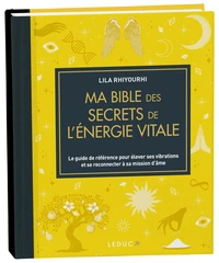 Ma bible des secrets de l'énergie vitale