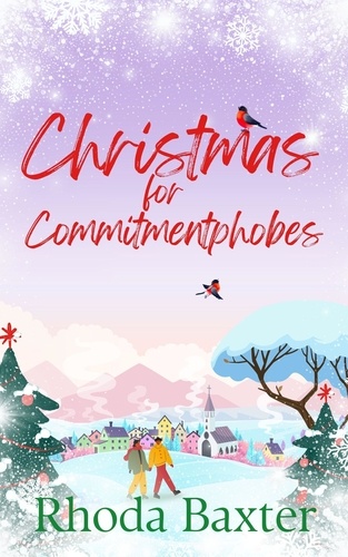  Rhoda Baxter - Christmas for Commitmentphobes - Trewton Royd small town romances, #3.