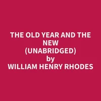 The Old Year and The New (Unabridged)