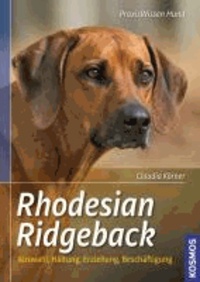 Rhodesian Ridgeback - Auswahl, Haltung, Erziehung, Beschäftigung.