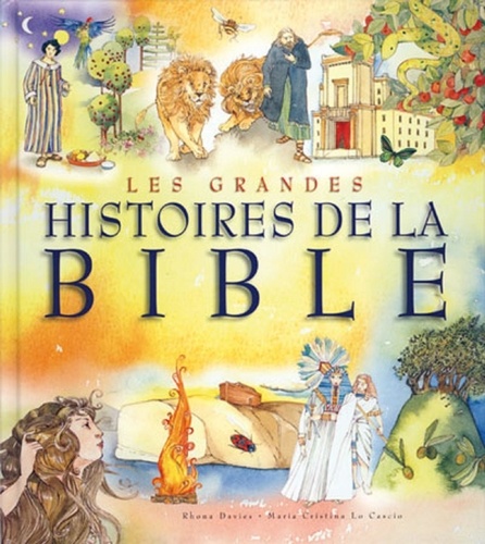 Rhona Davies et Maria-Cristina Lo Cascio - Les grandes histoires de la Bible.