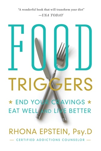 Food Triggers. End Your Cravings, Eat Well and Live Better