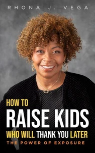 How to Raise Kids Who Will Thank You Later