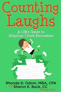  Rhonda D. Odom et  Sharon E. Buck - Counting Laughs: A CPAs Guide to Hilarious Client Encounters.