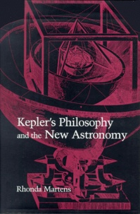 Rhonda Martens - Kepler'S Philosophy And The New Astronomy.