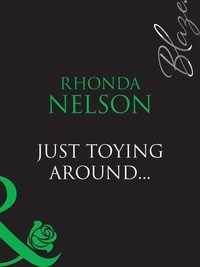 Rhonda Nelson - Just Toying Around….