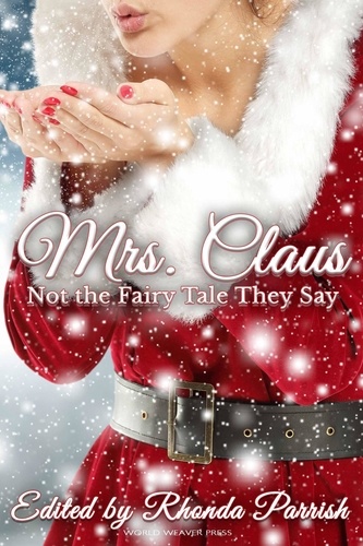  Rhonda Parrish et  Laura VanArendonk Baugh - Mrs. Claus: Not the Fairy Tale They Say.