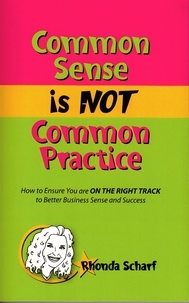  Rhonda Scharf - Common Sense is NOT Common Practice.