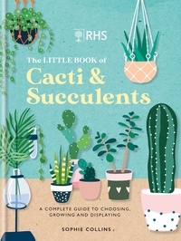 RHS The Little Book of Cacti &amp; Succulents - The complete guide to choosing, growing and displaying.