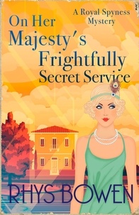 Rhys Bowen - On Her Majesty's Frightfully Secret Service.