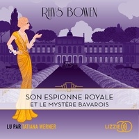 Rhys Bowen et Blandine Longre - Son espionne royale et le mystère bavarois.