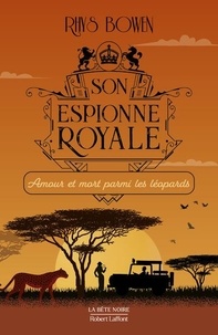 Rhys Bowen - Son espionne royale Tome 13 : Amour et mort parmi les léopards.