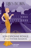 Rhys Bowen - Son espionne royale Tome 2 : Son espionne royale et le mystÃ¨re bavarois.