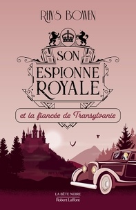 Rhys Bowen - Son espionne royale Tome 4 : Son espionne royale et le prince deTransylvanie.