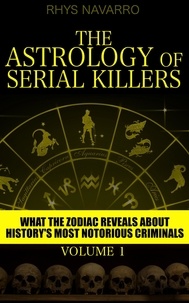  Rhys Navarro - The Astrology of Serial Killers - Serial Killer Astrology, #1.