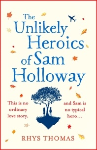 Rhys Thomas - The Unlikely Heroics of Sam Holloway.