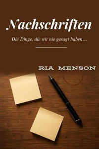 Nachschriften: Die Dinge, die wir nie gesagt haben…