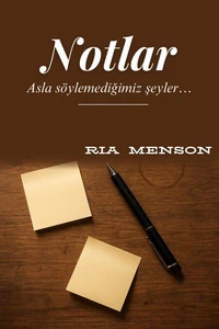 Notlar: Asla söylemediğimiz şeyler