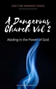 A Dangerous Church Vol 2: Abiding in the Power of God