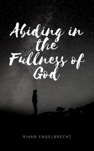  Riaan Engelbrecht - Abiding in the Fullness of God - In pursuit of God, #9.