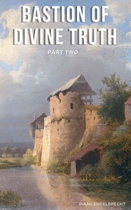 Bastion of Divine Truth Part Two