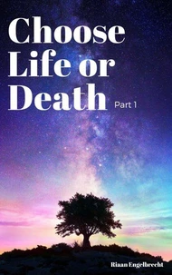 Choose Life or Death Part One