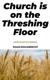  Riaan Engelbrecht - Church is on the Threshing Floor - In pursuit of God, #10.