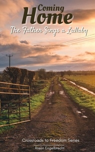  Riaan Engelbrecht - Coming Home: The Father Sings a Lullaby - Crossroads to Freedom.