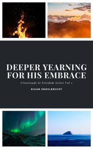  Riaan Engelbrecht - Deeper Yearning for His Embrace - Crossroads to Freedom, #2.