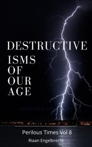 Riaan Engelbrecht - Destructive Isms of our Age - Perilous Times, #8.