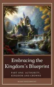 Embracing the Kingdom’s Blueprint Part One: Authority, Kingdom and Crowns