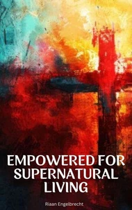 Empowered for Supernatural Living