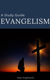  Riaan Engelbrecht - Evangelism: A Study Guide - Discipleship, #4.