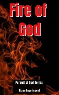  Riaan Engelbrecht - Fire of God - In pursuit of God.