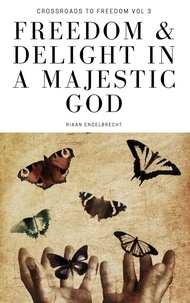  Riaan Engelbrecht - Freedom &amp; Delight in a Majestic God - Crossroads to Freedom, #3.