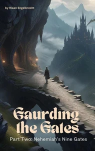 Guarding the Gates Part Two: Nehemiah’s Nine Gates