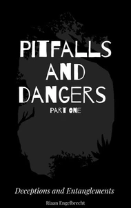 Pitfalls and Dangers Part One: Deceptions and Entanglements