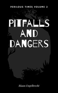  Riaan Engelbrecht - Pitfalls and Dangers - Perilous Times, #2.