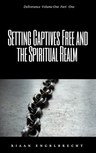  Riaan Engelbrecht - Setting Captives Free and the Spiritual Realm Part One - Deliverance, #1.