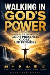 Walking in God’s Power: Living in the Fullness of God's Presence, Glory, and Promises