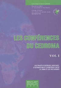 Riad-Fouad Saadé et Mayssam Nouery - Les conférences du CEDROMA - Tome 1, 2000-2001, comprenant le séminaire : Les traités d'entraide judiciaire, d'extradition et d'arbitrage entre le Liban et les pays arabes.
