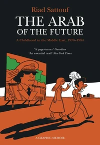 Arab of The Future Volume 1 -  A Childhood In The Middle East