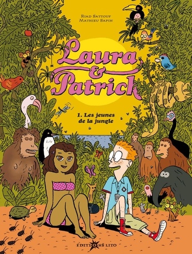 Riad Sattouf et Mathieu Sapin - Laura & Patrick Tome 1 : Les jeunes de la jungle.