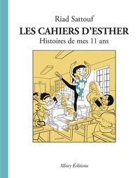 Riad Sattouf - Les cahiers d'Esther Tome 2 : Histoires de mes 11 ans.