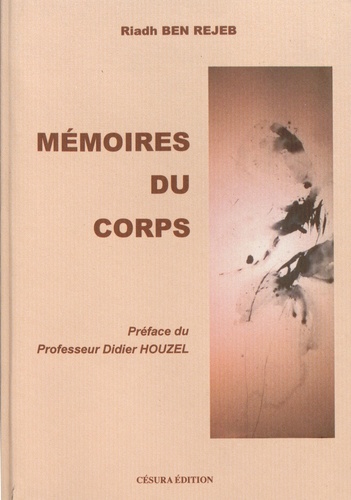 Riadh Ben Rejeb - Mémoires du corps.