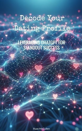  Rian McCullen - Decode Your Dating Profile: Leveraging ChatGPT for Standout Success.