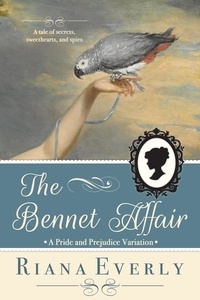  Riana Everly - The Bennet Affair: A Pride and Prejudice Variation.