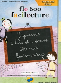 Français CP, CE1, CE2, J'apprends à lire et à écrire 600 mots fondamentaux Flo 600 Facilecture