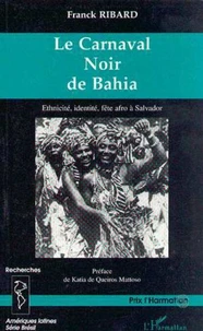 LE CARNAVAL NOIR DE BAHIA : ETHNICITE, IDENTITE, FETE AFRO A SALVADOR