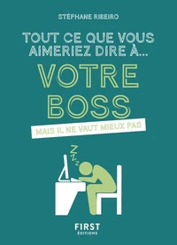 Tout ce que vous aimeriez dire à... votre boss